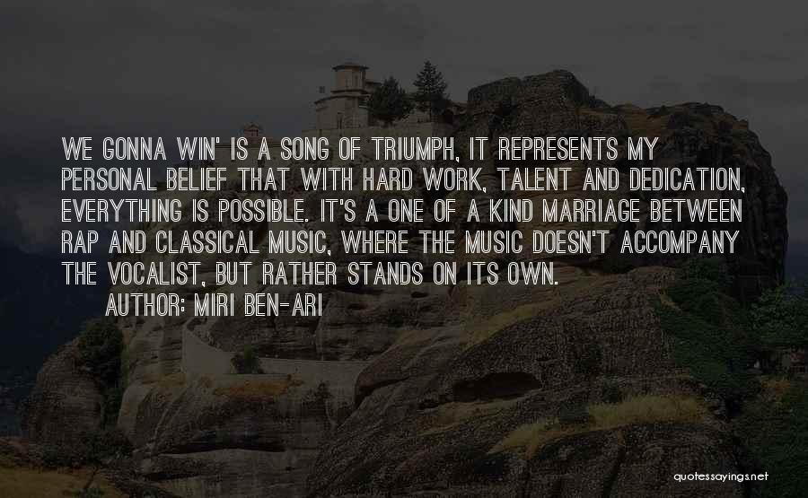 Miri Ben-Ari Quotes: We Gonna Win' Is A Song Of Triumph, It Represents My Personal Belief That With Hard Work, Talent And Dedication,