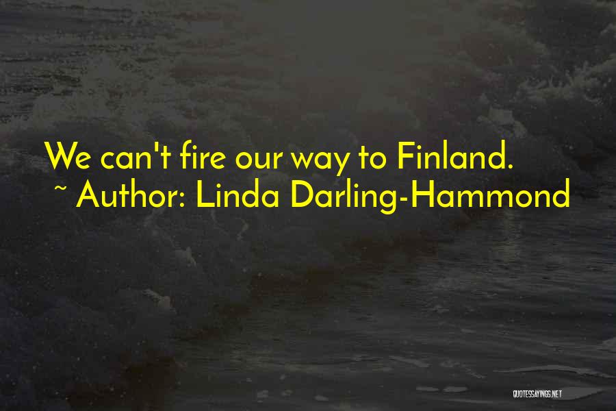 Linda Darling-Hammond Quotes: We Can't Fire Our Way To Finland.