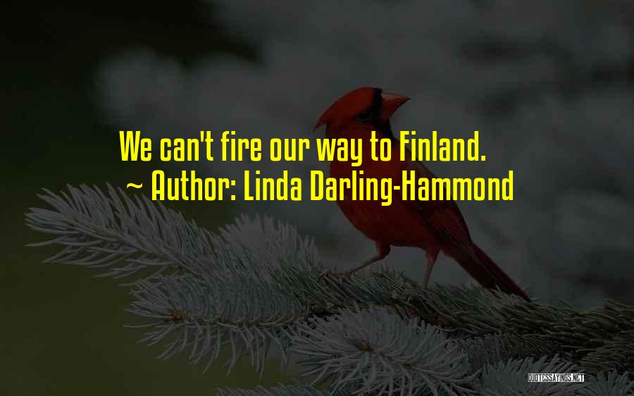 Linda Darling-Hammond Quotes: We Can't Fire Our Way To Finland.