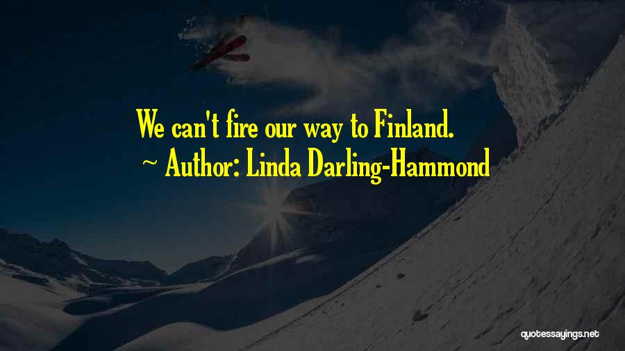 Linda Darling-Hammond Quotes: We Can't Fire Our Way To Finland.