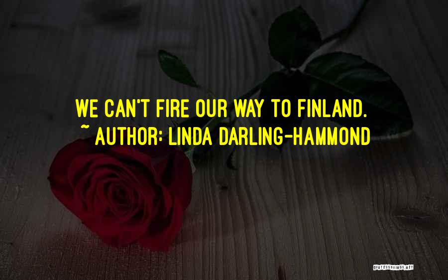 Linda Darling-Hammond Quotes: We Can't Fire Our Way To Finland.