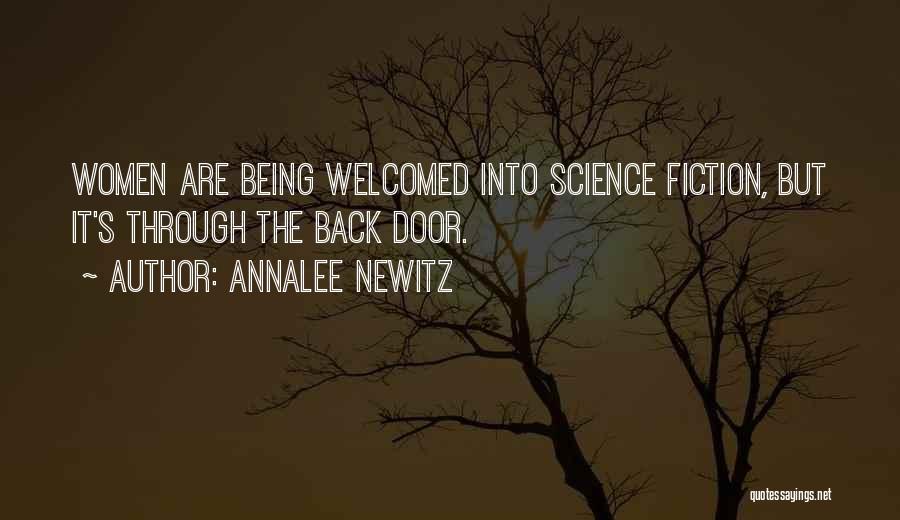 Annalee Newitz Quotes: Women Are Being Welcomed Into Science Fiction, But It's Through The Back Door.