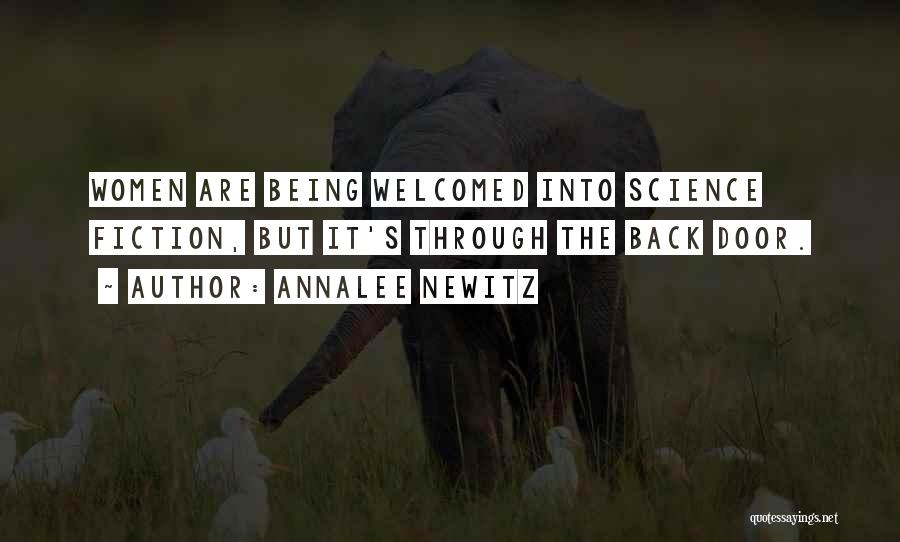 Annalee Newitz Quotes: Women Are Being Welcomed Into Science Fiction, But It's Through The Back Door.