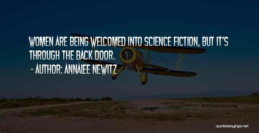 Annalee Newitz Quotes: Women Are Being Welcomed Into Science Fiction, But It's Through The Back Door.