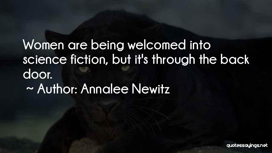 Annalee Newitz Quotes: Women Are Being Welcomed Into Science Fiction, But It's Through The Back Door.
