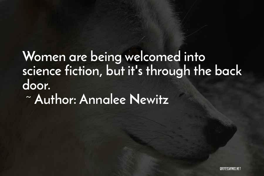 Annalee Newitz Quotes: Women Are Being Welcomed Into Science Fiction, But It's Through The Back Door.