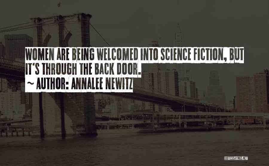Annalee Newitz Quotes: Women Are Being Welcomed Into Science Fiction, But It's Through The Back Door.