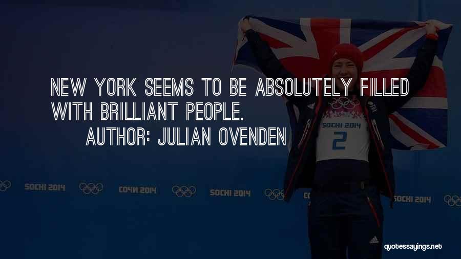 Julian Ovenden Quotes: New York Seems To Be Absolutely Filled With Brilliant People.