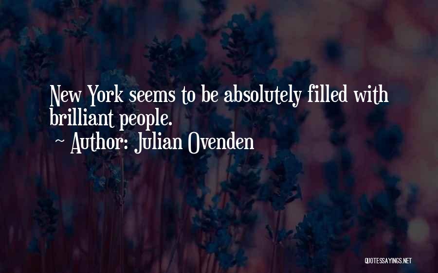 Julian Ovenden Quotes: New York Seems To Be Absolutely Filled With Brilliant People.