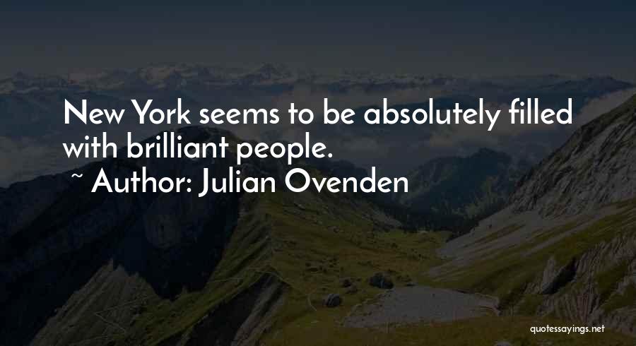 Julian Ovenden Quotes: New York Seems To Be Absolutely Filled With Brilliant People.