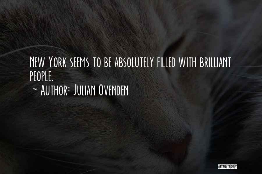 Julian Ovenden Quotes: New York Seems To Be Absolutely Filled With Brilliant People.