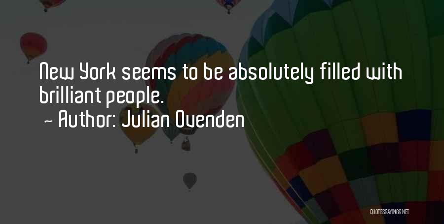 Julian Ovenden Quotes: New York Seems To Be Absolutely Filled With Brilliant People.