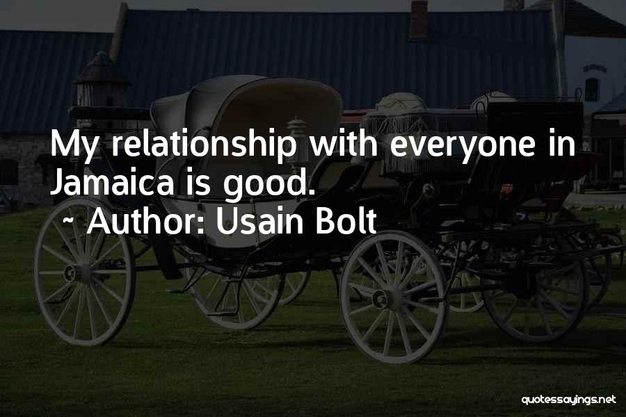 Usain Bolt Quotes: My Relationship With Everyone In Jamaica Is Good.