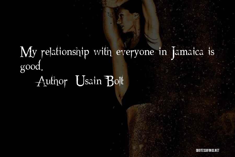 Usain Bolt Quotes: My Relationship With Everyone In Jamaica Is Good.