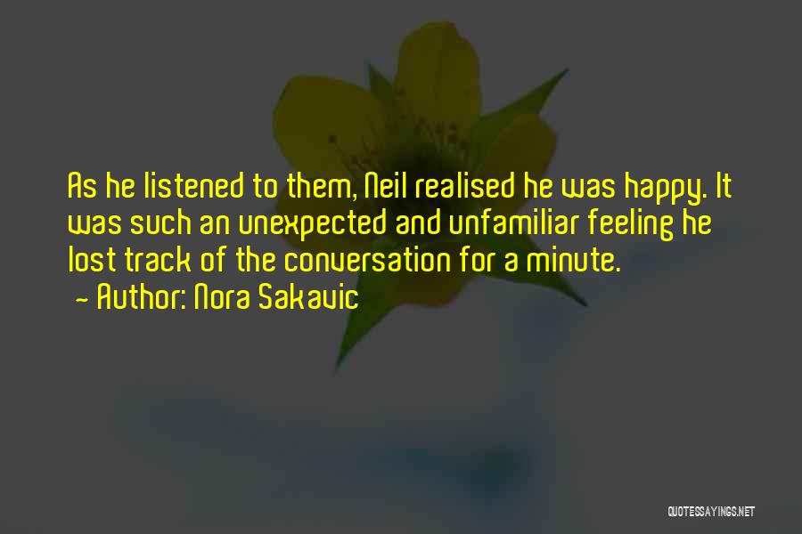 Nora Sakavic Quotes: As He Listened To Them, Neil Realised He Was Happy. It Was Such An Unexpected And Unfamiliar Feeling He Lost