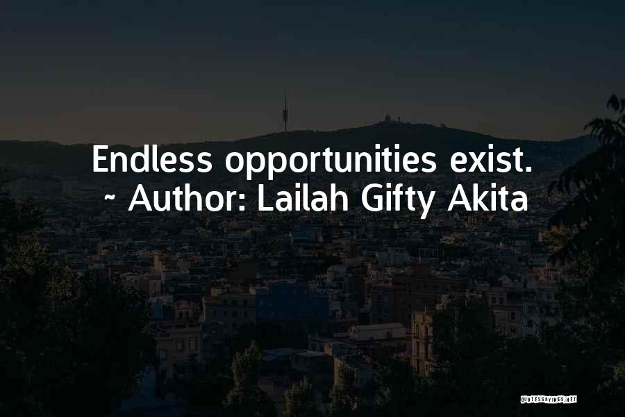 Lailah Gifty Akita Quotes: Endless Opportunities Exist.