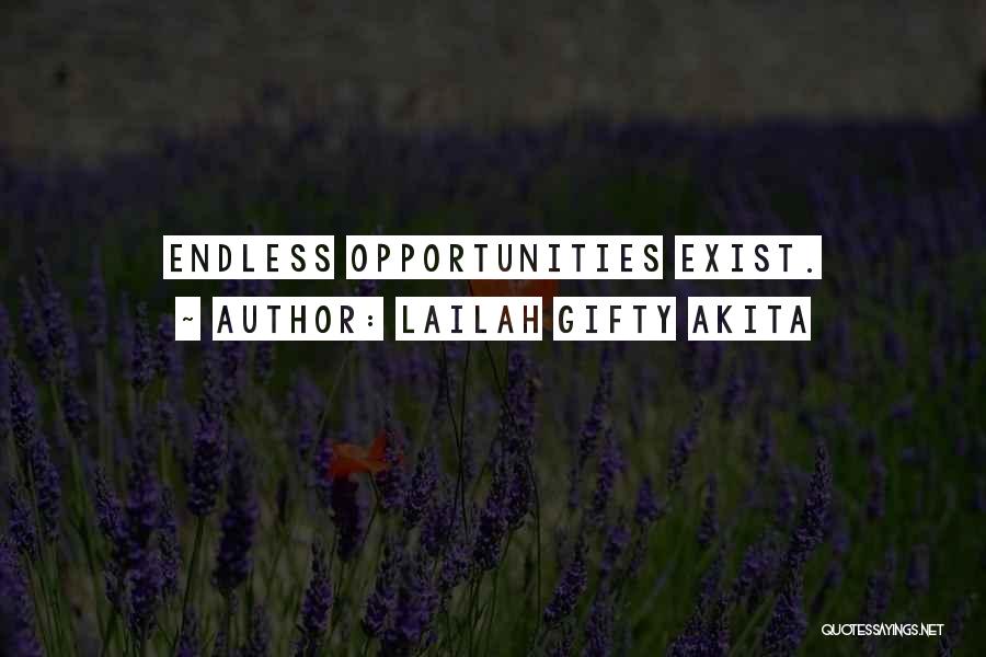 Lailah Gifty Akita Quotes: Endless Opportunities Exist.