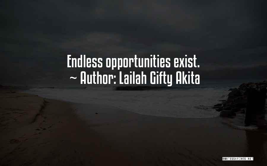 Lailah Gifty Akita Quotes: Endless Opportunities Exist.