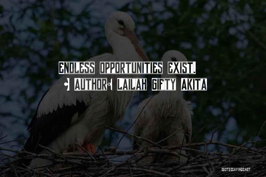 Lailah Gifty Akita Quotes: Endless Opportunities Exist.