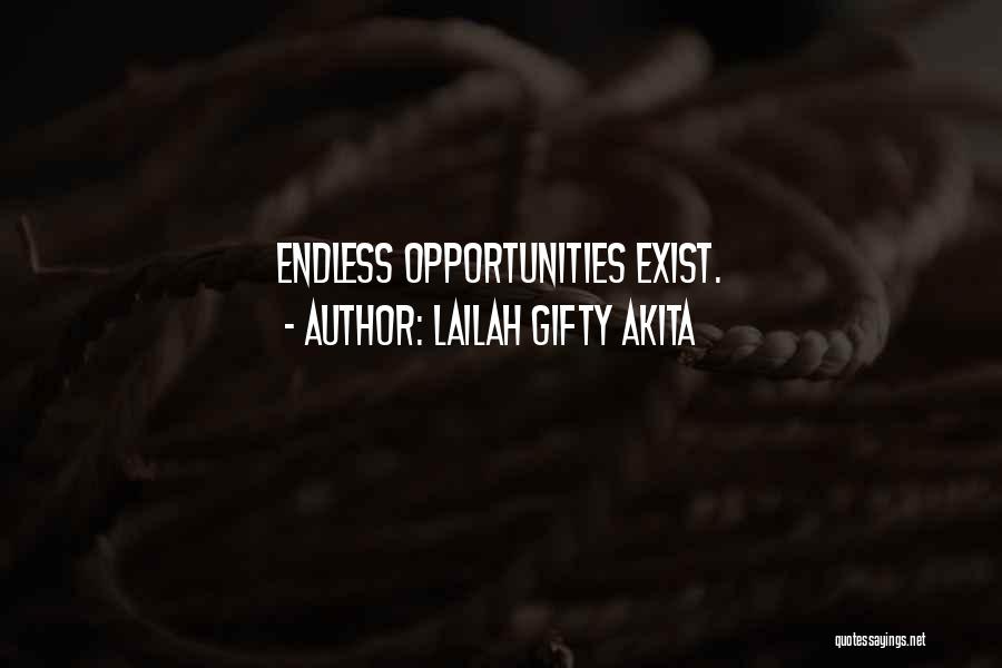 Lailah Gifty Akita Quotes: Endless Opportunities Exist.
