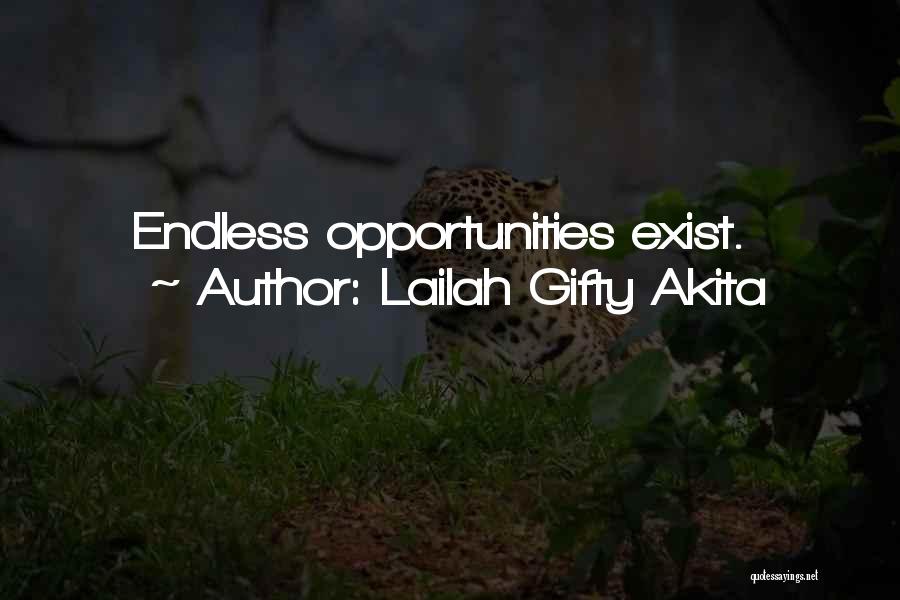 Lailah Gifty Akita Quotes: Endless Opportunities Exist.