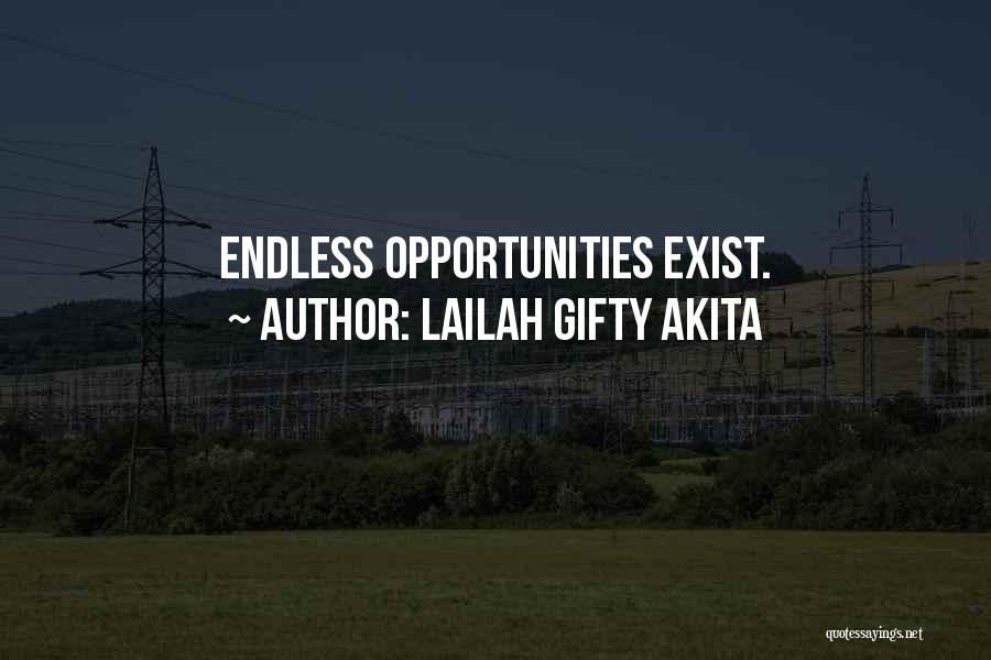Lailah Gifty Akita Quotes: Endless Opportunities Exist.