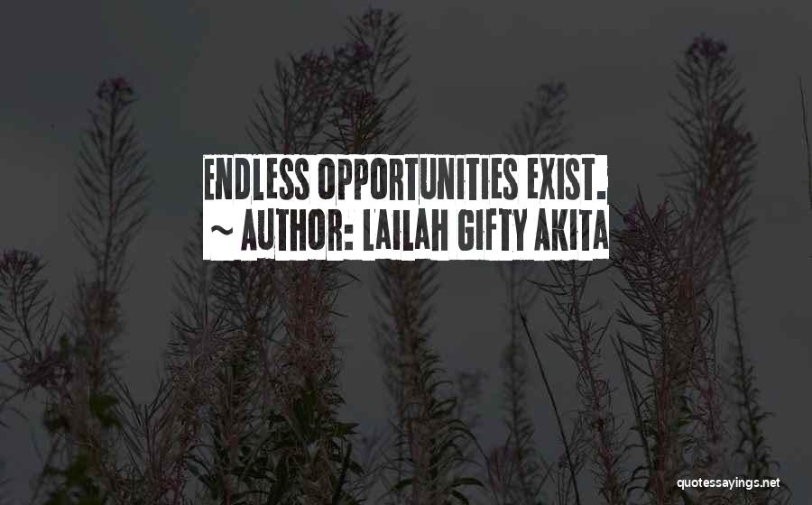 Lailah Gifty Akita Quotes: Endless Opportunities Exist.