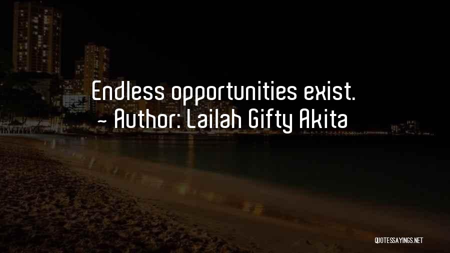 Lailah Gifty Akita Quotes: Endless Opportunities Exist.