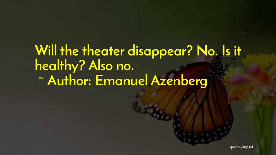 Emanuel Azenberg Quotes: Will The Theater Disappear? No. Is It Healthy? Also No.
