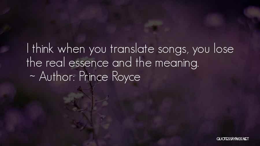 Prince Royce Quotes: I Think When You Translate Songs, You Lose The Real Essence And The Meaning.