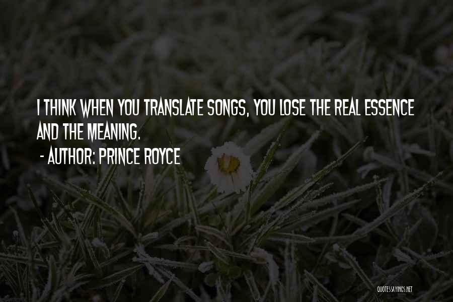 Prince Royce Quotes: I Think When You Translate Songs, You Lose The Real Essence And The Meaning.