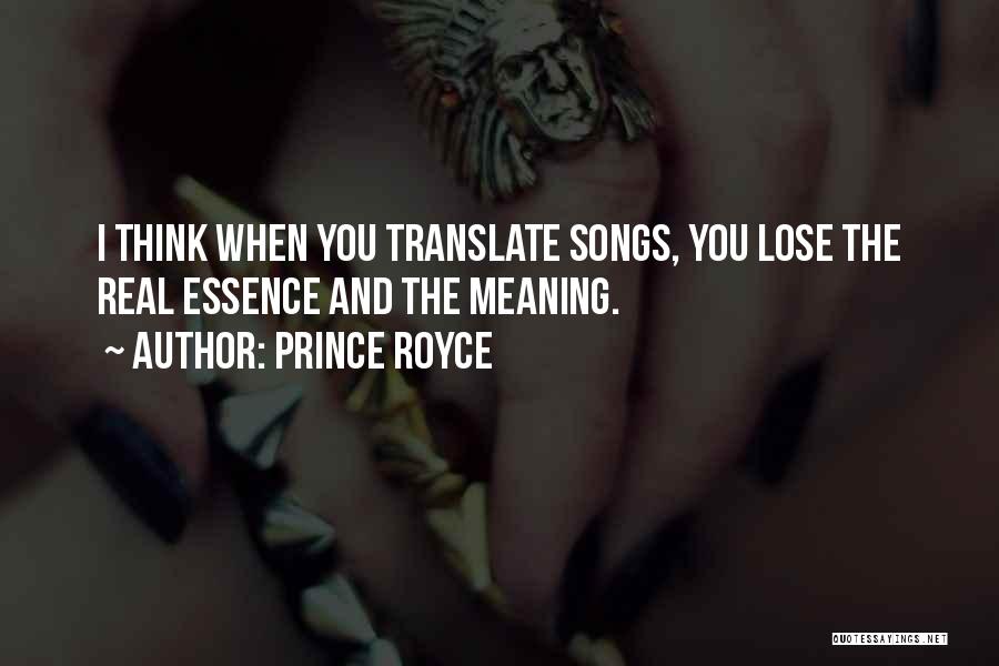 Prince Royce Quotes: I Think When You Translate Songs, You Lose The Real Essence And The Meaning.