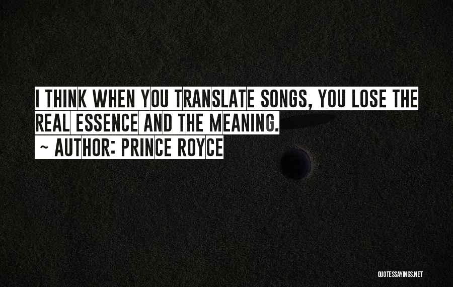 Prince Royce Quotes: I Think When You Translate Songs, You Lose The Real Essence And The Meaning.