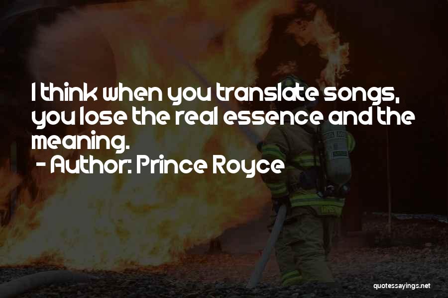 Prince Royce Quotes: I Think When You Translate Songs, You Lose The Real Essence And The Meaning.