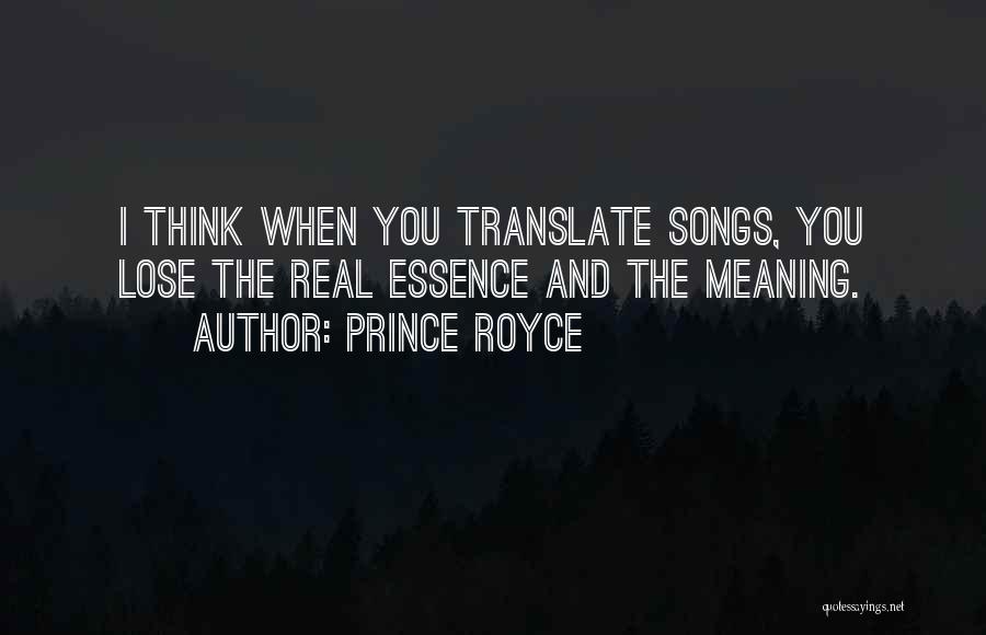 Prince Royce Quotes: I Think When You Translate Songs, You Lose The Real Essence And The Meaning.