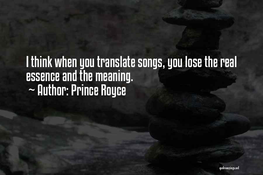 Prince Royce Quotes: I Think When You Translate Songs, You Lose The Real Essence And The Meaning.