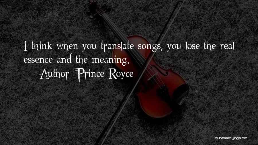 Prince Royce Quotes: I Think When You Translate Songs, You Lose The Real Essence And The Meaning.