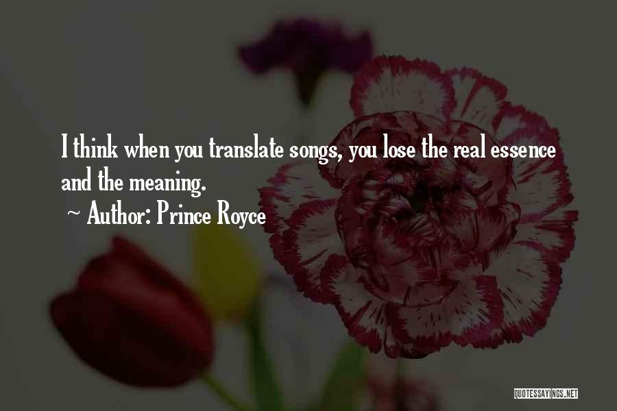 Prince Royce Quotes: I Think When You Translate Songs, You Lose The Real Essence And The Meaning.