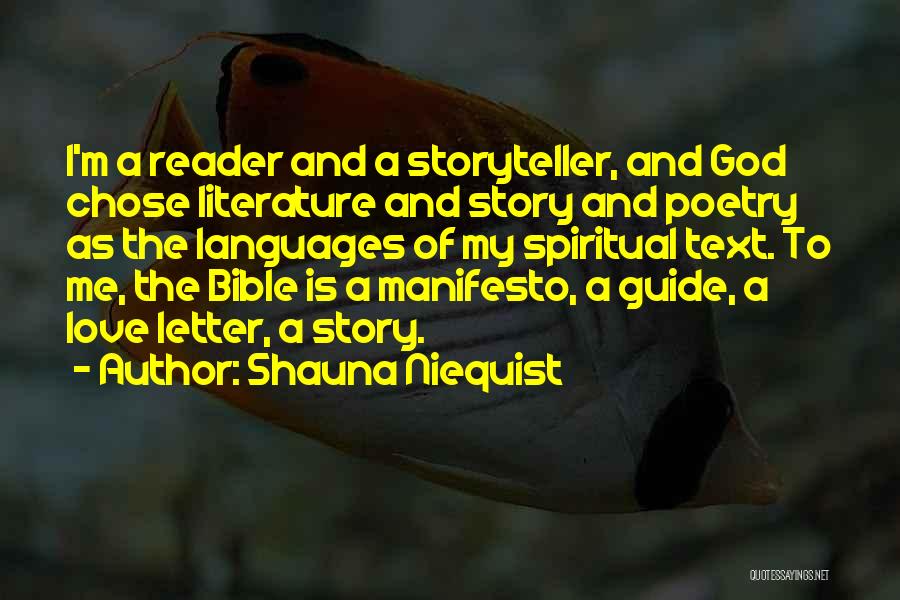 Shauna Niequist Quotes: I'm A Reader And A Storyteller, And God Chose Literature And Story And Poetry As The Languages Of My Spiritual
