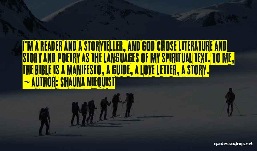 Shauna Niequist Quotes: I'm A Reader And A Storyteller, And God Chose Literature And Story And Poetry As The Languages Of My Spiritual
