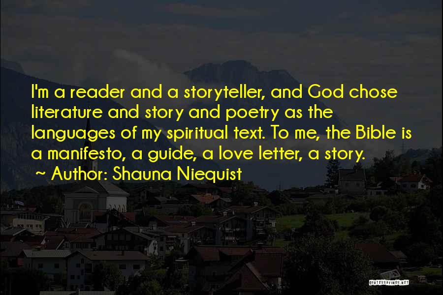 Shauna Niequist Quotes: I'm A Reader And A Storyteller, And God Chose Literature And Story And Poetry As The Languages Of My Spiritual