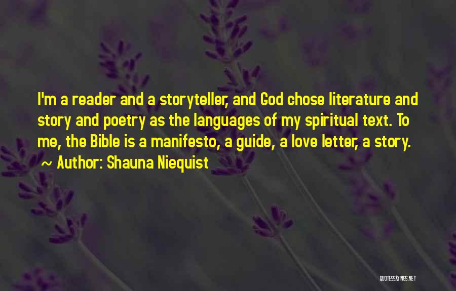 Shauna Niequist Quotes: I'm A Reader And A Storyteller, And God Chose Literature And Story And Poetry As The Languages Of My Spiritual