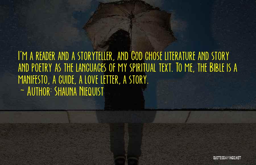 Shauna Niequist Quotes: I'm A Reader And A Storyteller, And God Chose Literature And Story And Poetry As The Languages Of My Spiritual