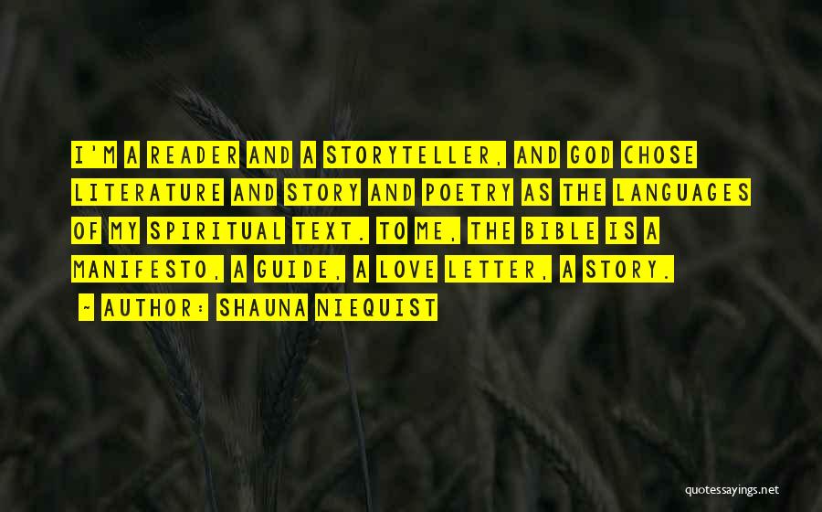 Shauna Niequist Quotes: I'm A Reader And A Storyteller, And God Chose Literature And Story And Poetry As The Languages Of My Spiritual