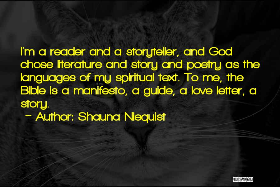 Shauna Niequist Quotes: I'm A Reader And A Storyteller, And God Chose Literature And Story And Poetry As The Languages Of My Spiritual