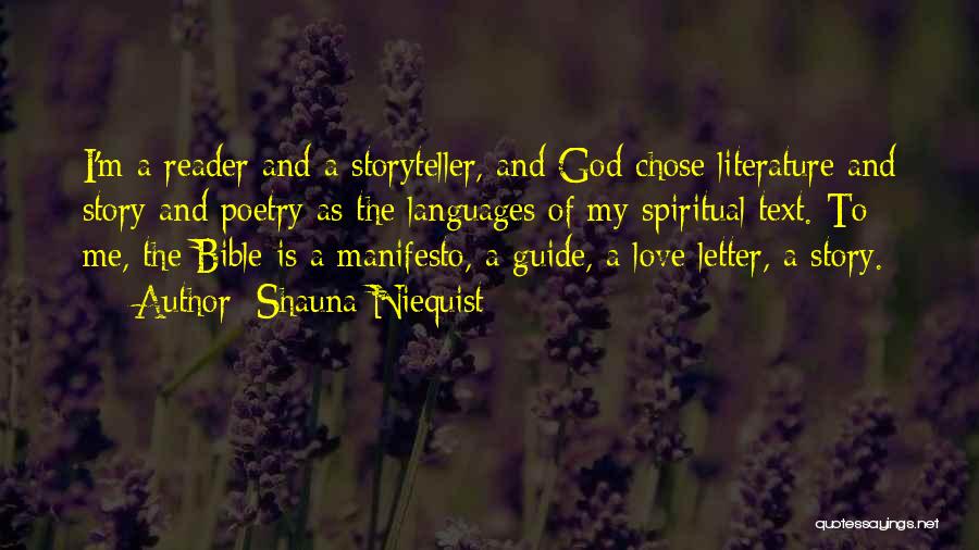 Shauna Niequist Quotes: I'm A Reader And A Storyteller, And God Chose Literature And Story And Poetry As The Languages Of My Spiritual