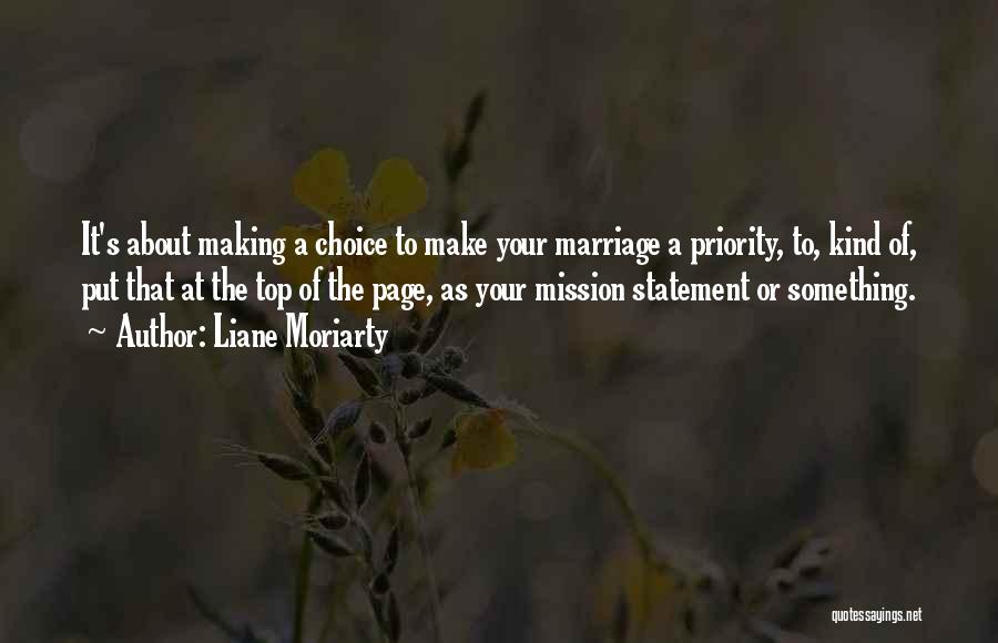 Liane Moriarty Quotes: It's About Making A Choice To Make Your Marriage A Priority, To, Kind Of, Put That At The Top Of