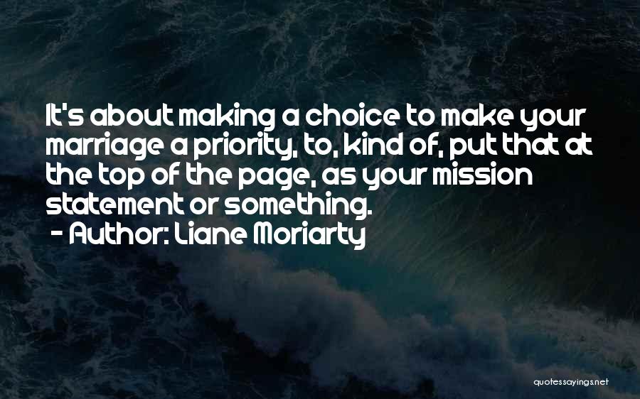 Liane Moriarty Quotes: It's About Making A Choice To Make Your Marriage A Priority, To, Kind Of, Put That At The Top Of
