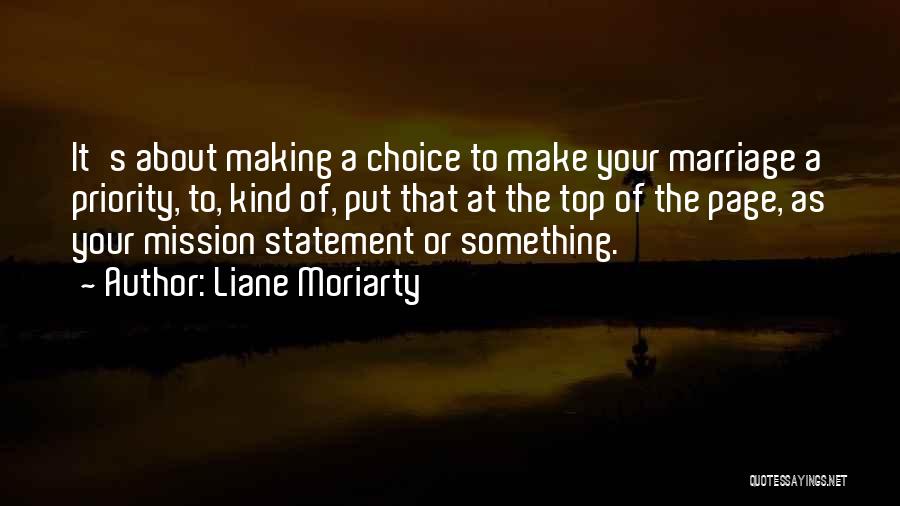 Liane Moriarty Quotes: It's About Making A Choice To Make Your Marriage A Priority, To, Kind Of, Put That At The Top Of