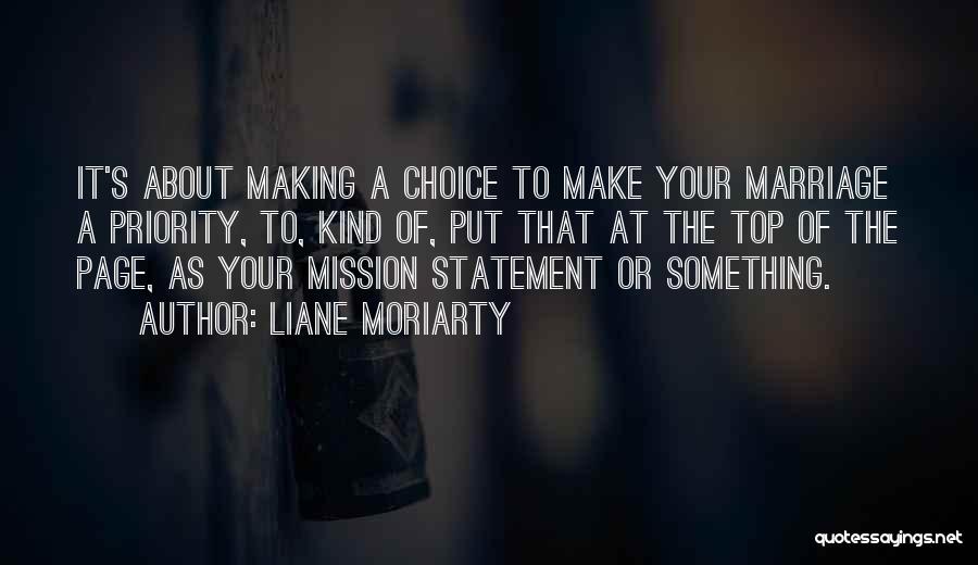Liane Moriarty Quotes: It's About Making A Choice To Make Your Marriage A Priority, To, Kind Of, Put That At The Top Of